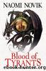 Blood of Tyrants (The Temeraire Series, Book 8) by Naomi Novik