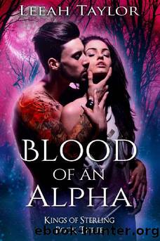 Blood of an Alpha: A Vampire Cat Shifter Romance (Kings of Sterling Book 3) by Leeah Taylor