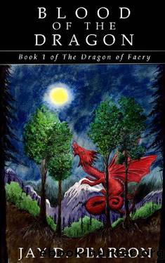 Blood of the Dragon: Book 1 of The Dragon of Faery by Jay D. Pearson