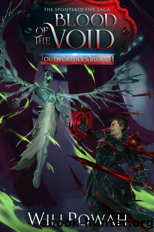 Blood of the Void: The Splintered Five Saga: A LitRPG Isekai Adventure (Outworlder's Blood Book 6) by WillPowah
