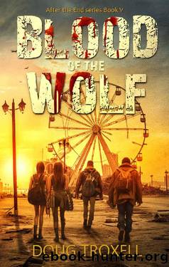 Blood of the Wolf: A Post-Apocalyptic Adventure (After the End Book 5) by Doug Troxell