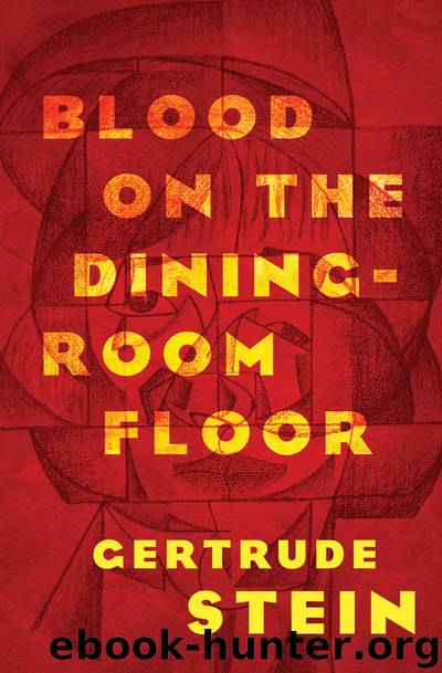 Blood on the Dining-Room Floor by Gertrude Stein