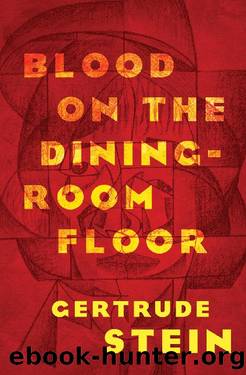 Blood on the Dining-Room Floor_A Murder Mystery by Gertrude Stein