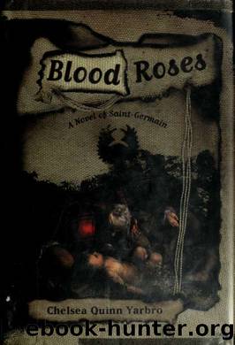 Blood roses : a novel of Saint-Germain by Yarbro Chelsea Quinn 1942-