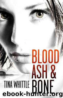 Blood, Ash, & Bone by Tina Whittle