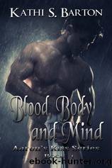 Blood, Body and Mind (Aaron's Kiss Series) by Kathi S. Barton