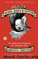 Blood, Bones and Butter: The Inadvertent Education of a Reluctant Chef by Hamilton Gabrielle