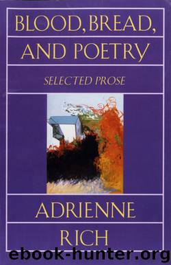 Blood, Bread, and Poetry by Adrienne Rich