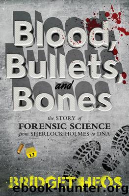 Blood, Bullets, and Bones by Bridget Heos