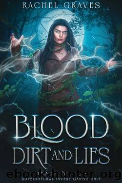 Blood, Dirt, and Lies (Death Witch, Supernatural Investigative Unit Book 4) by Rachel Graves