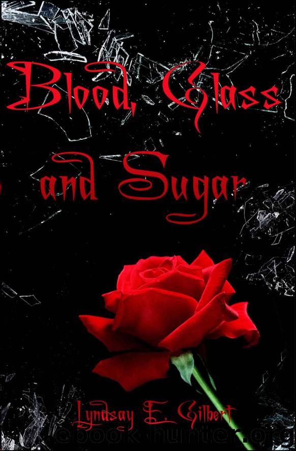 Blood, Glass and Sugar by Lyndsay E Gilbert