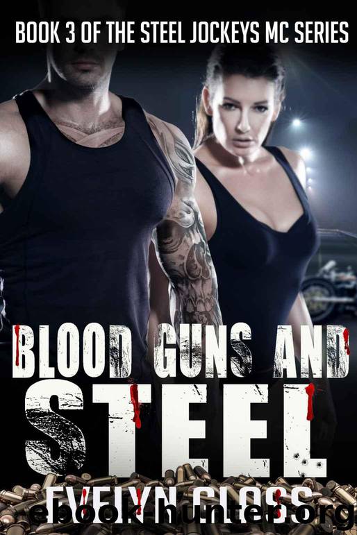 Blood, Guns, and Steel (Steel Jockeys MC Book 3) by Glass Evelyn