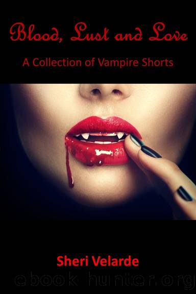 Blood, Lust and Love by Sheri Velarde