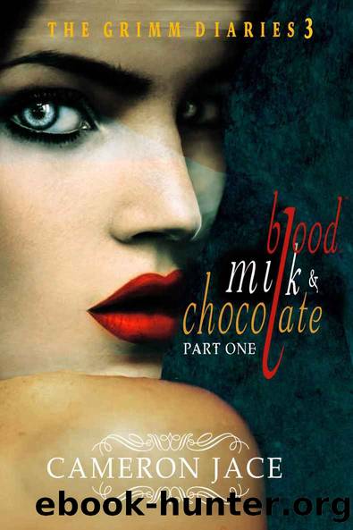Blood, Milk & Chocolate Part 1 by Cameron Jace
