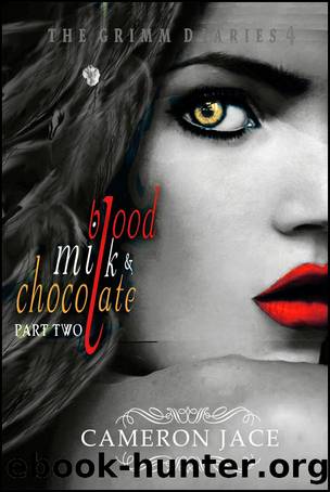 Blood, Milk & Chocolate Part 2 by Cameron Jace