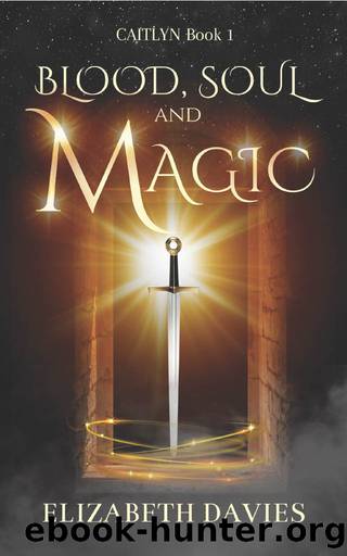 Blood, Soul and Magic by Elizabeth Davies