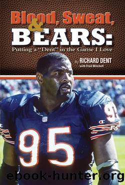 Blood, Sweat, & Bears by Richard Dent & Fred Mitchell