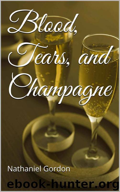 Blood, Tears, and Champagne by Nathaniel Gordon