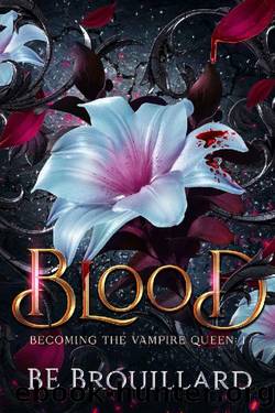 Blood: Becoming the Vampire Queen by BE Brouillard