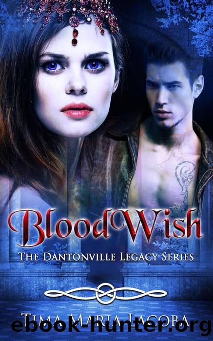 BloodWish_The Dantonville Legacy Series_Book 4_A Paranormal Romance by Tima Maria Lacoba