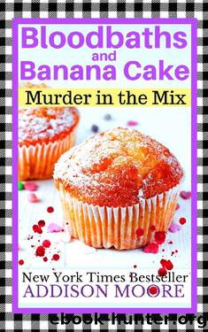 Bloodbaths and Banana Cake by Addison Moore