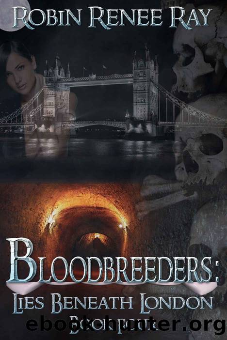 Bloodbreeders: Lies Beneath London by Robin Renee Ray