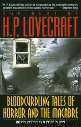 Bloodcurdling Tales of Horror and the Macabre: The Best of H. P. Lovecraft by H. P. Lovecraft & Robert Bloch
