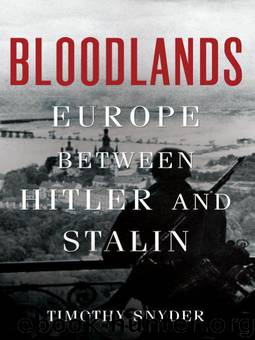 Bloodlands: Europe Between Hitler and Stalin by Timothy Snyder