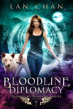 Bloodline Diplomacy: A Young Adult Urban Fantasy Academy Novel (Bloodline Academy Book 3) by Lan Chan