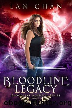 Bloodline Legacy: A Young Adult Urban Fantasy Academy Novel (Bloodline Academy Book 4) by Lan Chan