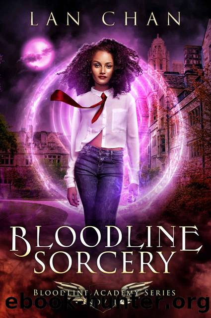 Bloodline Sorcery: A Young Adult Urban Fantasy Academy Novel (Bloodline Academy Book 0) by Lan Chan