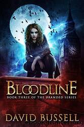 Bloodline: An Uncanny Kingdom Urban Fantasy by David Bussell