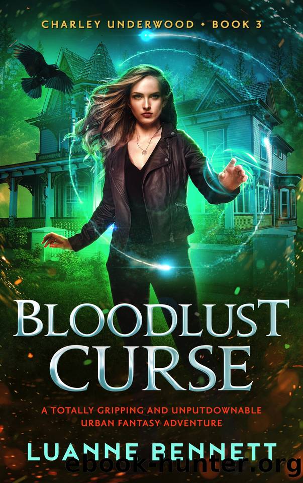 Bloodlust Curse: A totally gripping and unputdownable urban fantasy adventure (Charley Underwood Book 3) by Luanne Bennett