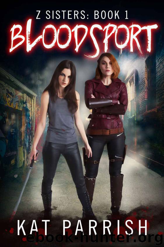 Bloodsport: Z Sisters: Book 1 by Kat Parrish