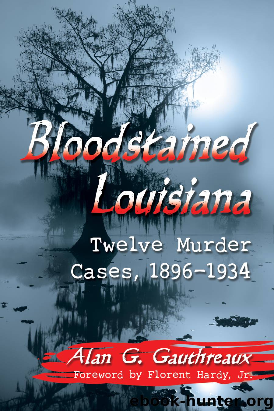 Bloodstained Louisiana by Alan G. Gauthreaux