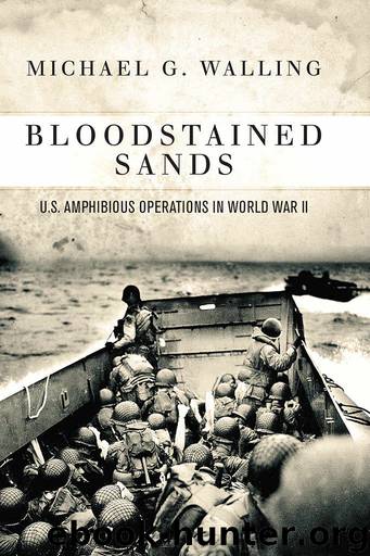 Bloodstained Sands: U.S. Amphibious Operations in World War II (General Military) by Michael G. Walling