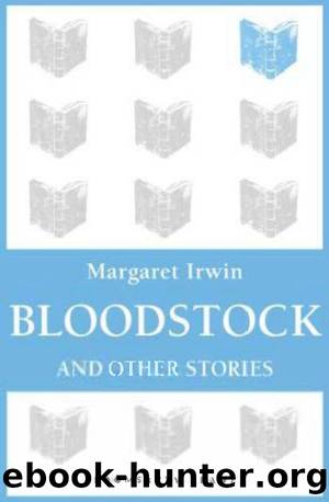 Bloodstock and Other Stories (1953) by Margaret Irwin
