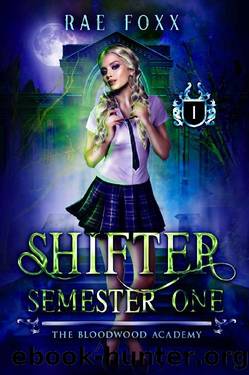 Bloodwood Academy Shifter_Semester One by Rae Foxx