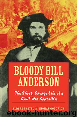 Bloody Bill Anderson by Thomas Goodrich