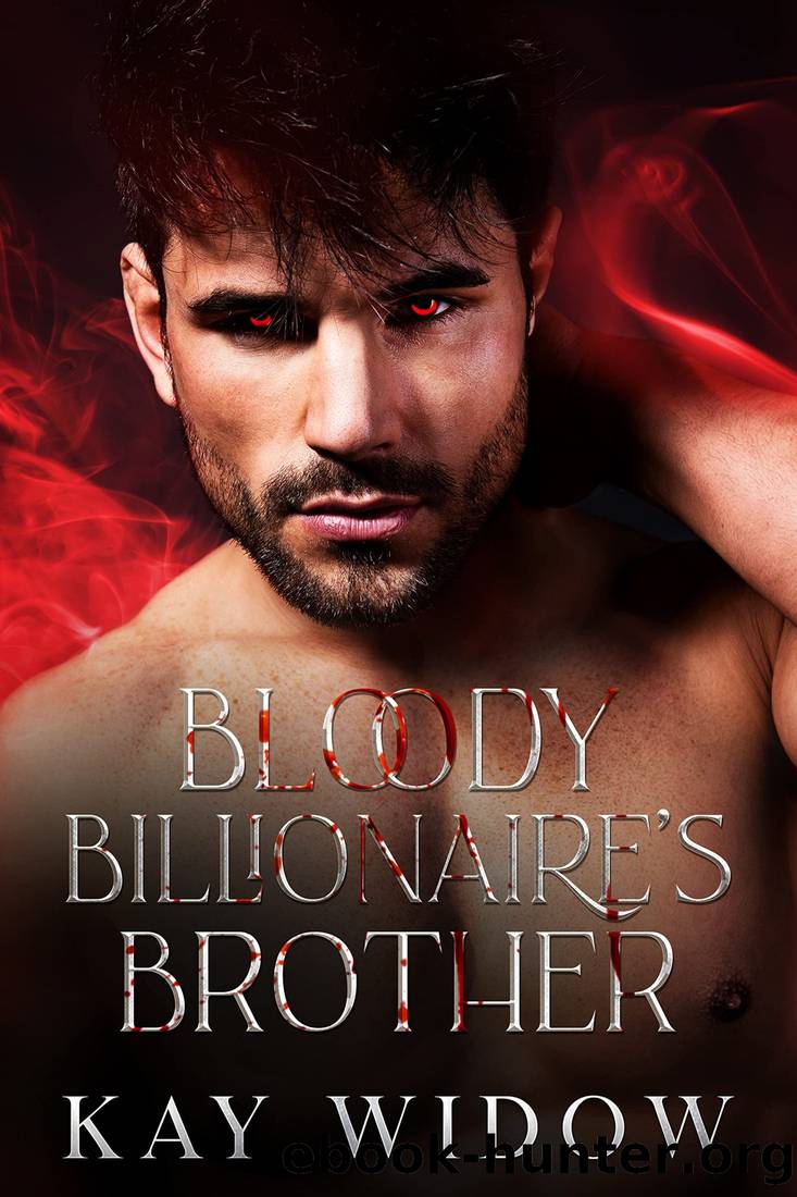 Bloody Billionaire's Brother: Enemies to Lovers Vampire Romance by Kay Widow