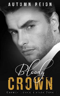 Bloody Crown: A Dark Mafia Romance (Caruso Crime Cartel Book 5) by Autumn Reign
