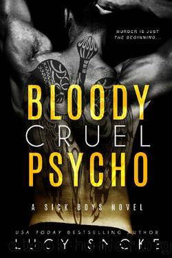 Bloody Cruel Psycho (Sick Boys Book 5) by Lucy Smoke