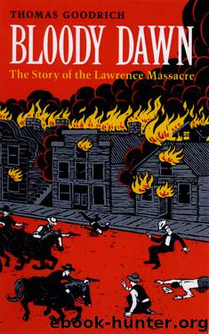 Bloody Dawn: The Story of the Lawrence Massacre by Goodrich Thomas