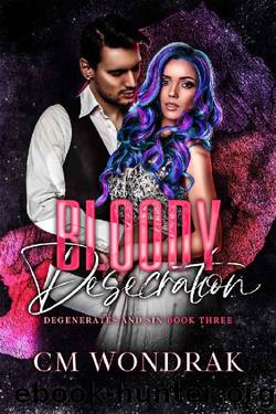 Bloody Desecration (Degenerates and Sin Book 3) by CM Wondrak