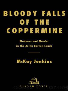 Bloody Falls of the Coppermine by Mckay Jenkins