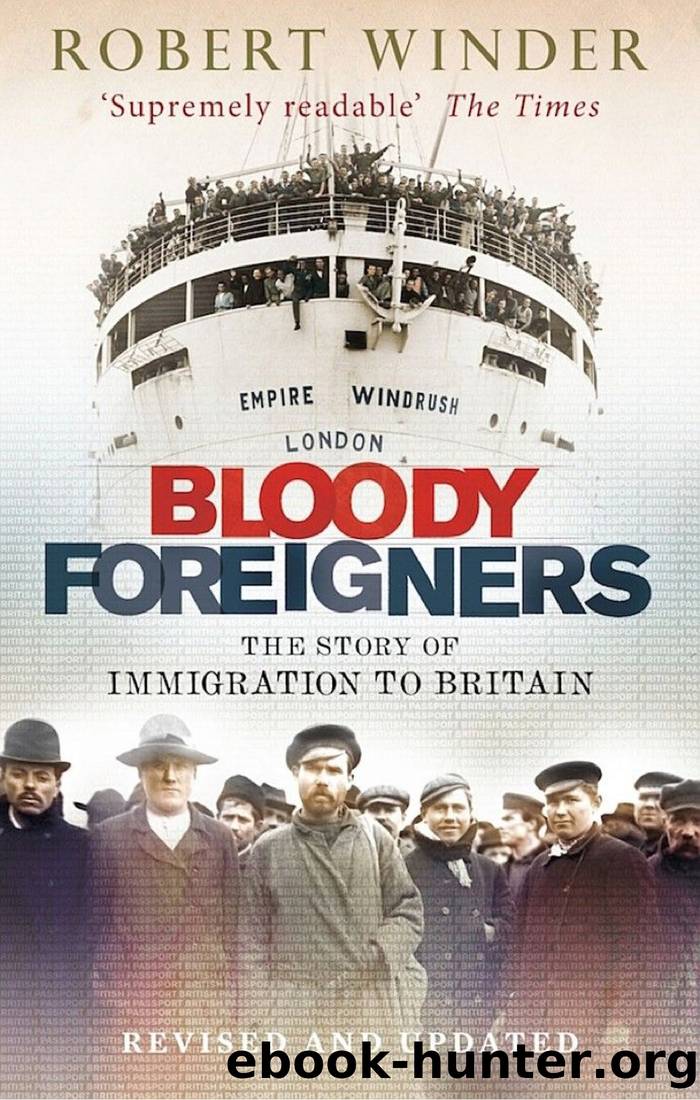 Bloody Foreigners: The Story of Immigration to Britain by Robert Winder