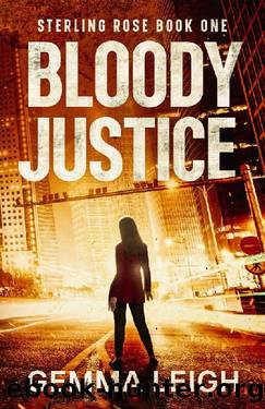 Bloody Justice (Sterling Rose Book 1) by Gemma Leigh