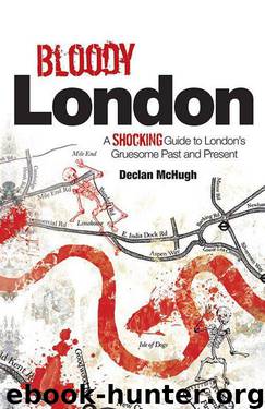 Bloody London: Shocking Tales from London’s Gruesome Past and Present by McHugh Declan