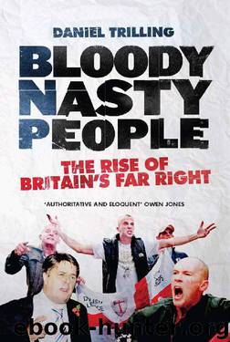 Bloody Nasty People: The Rise of Britain's Far Right by Daniel Trilling