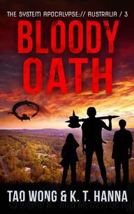 Bloody Oath: A Post-Apocalyptic LitRPG (The System Apocalypse: Australia Book 3) by Tao Wong & KT Hanna
